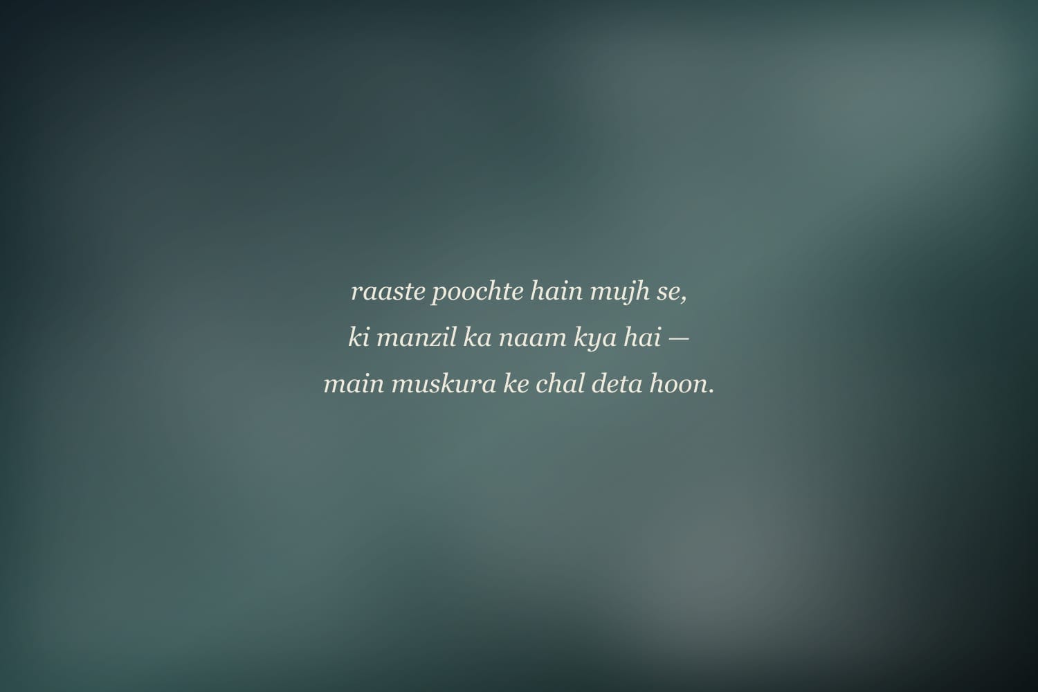Verse written across a teal landscape: “raaste poochte hain mujh se, ki manzil ka naam kya hai — main muskura ke chal deta hoon.”